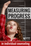 Measuring progress in individual counseling is challenging for a school counselor. try rubrics, backward planning, tallies, entry slips to make school counseling data easier.