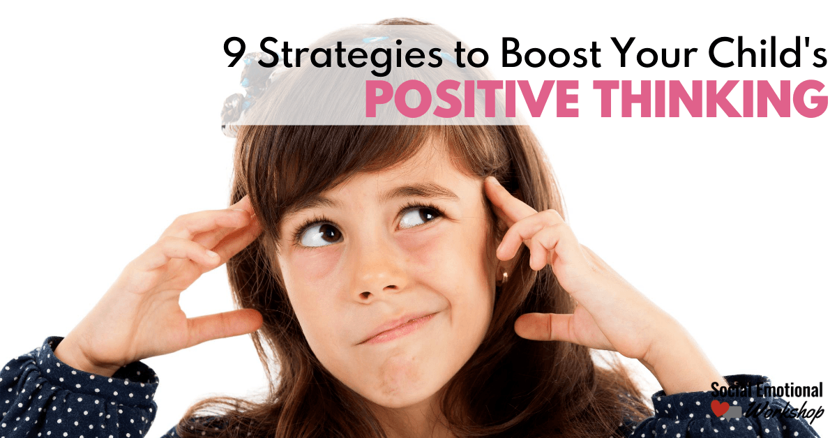 9 Strategies To Boost A Child’s Positive Thinking - Social Emotional ...