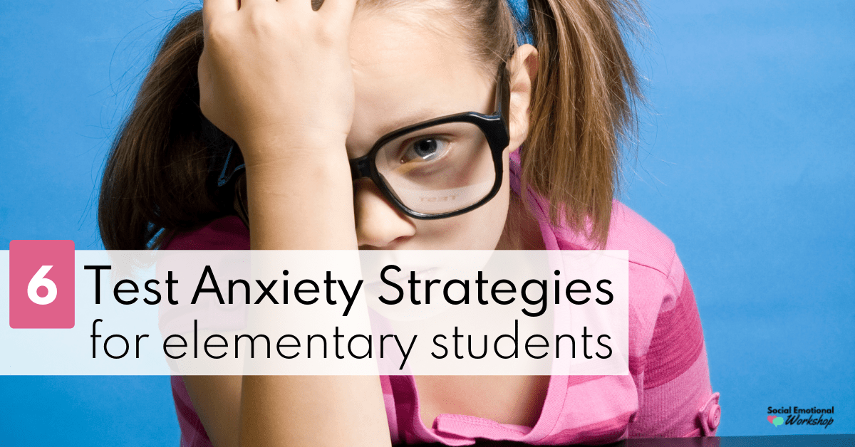 6-test-anxiety-strategies-for-elementary-students-social-emotional