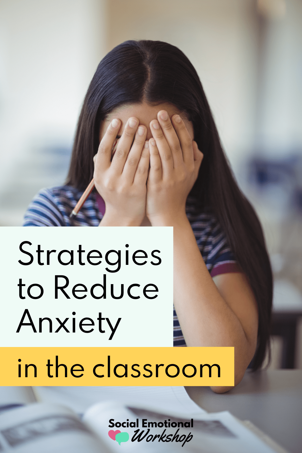 Strategies To Reduce Anxiety In The Classroom Social Emotional Workshop