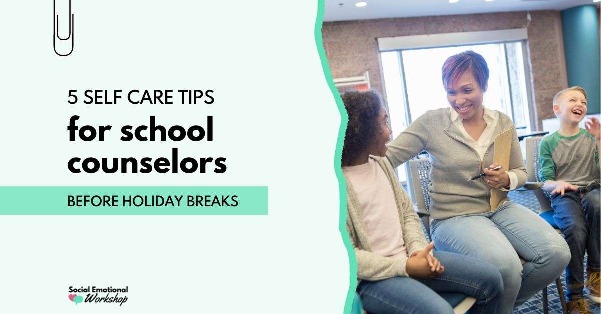 5 Essential Self Care Tips for School Counselors Before Holiday Breaks ...